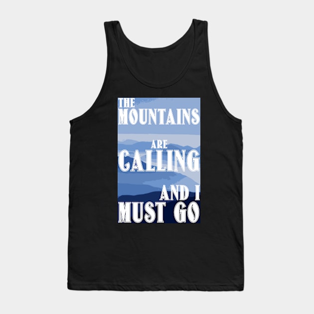 The Mountains Are Calling And I Must Go Tank Top by bumblethebee